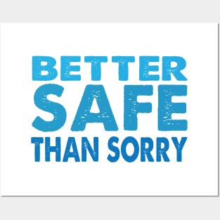 Better Safe Than Sorry Posters and Art